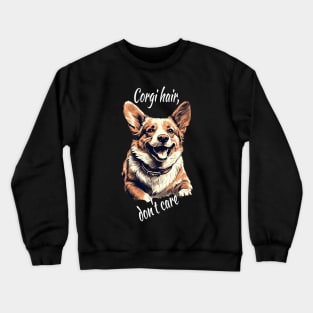 Corgi hair, don't care Crewneck Sweatshirt